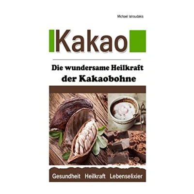 Abbildung von Kakao: Die wundersame Heilkraft der Kakaobohne (Anti Aging / Anti Depressivum Superfood WISSEN KOMPAKT)