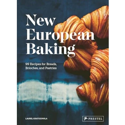 Abbildung von New European Baking: 99 Recipes for Breads, Brioches and Pastries