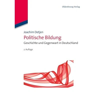 Abbildung von Politische Bildung: Geschichte und Gegenwart in Deutschland: Deutschland (Lehr Handbücher der Politikwissenschaft)
