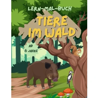 Abbildung von Lern Malbuch &quot;Tiere im Wald Entdecke die geheimnisvolle Welt der Waldbewohner&quot;: kreativer Ausmalspaß und wissenswerte Informationen, 21 Waldbewohner ... zu werden, inkl. Fun Fakts (Lern Malbücher)