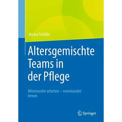Abbildung von Altersgemischte Teams in der Pflege: Miteinander arbeiten voneinander lernen