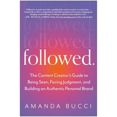 Abbildung von Followed: The Content Creator&#039;s Guide to Being Seen, Facing Judgment, and Building an Authentic Personal Brand