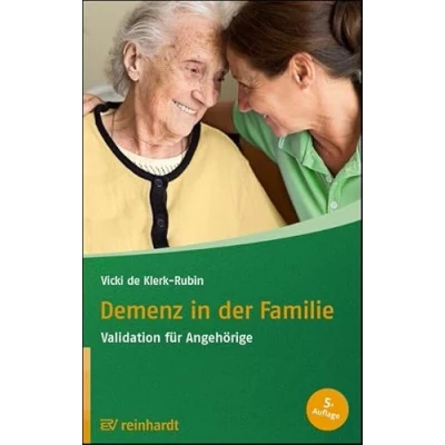 Abbildung von Demenz in der Familie: Validation für Angehörige (Reinhardts Gerontologische Reihe)