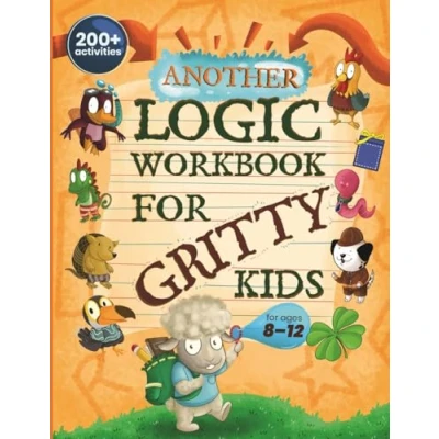 Abbildung von Another Logic Workbook for Gritty Kids: Spatial Reasoning, Math Puzzles, Word Games, Problems, Focus Activities, Two Player Games. (Develop ... &amp; STEM Skills in Kids Ages 8, 9, 10, 11, 12.)