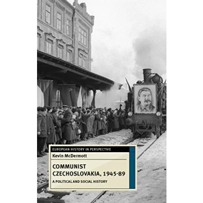 Abbildung von Communist Czechoslovakia, 1945 89: A Political and Social History (European in Perspective)