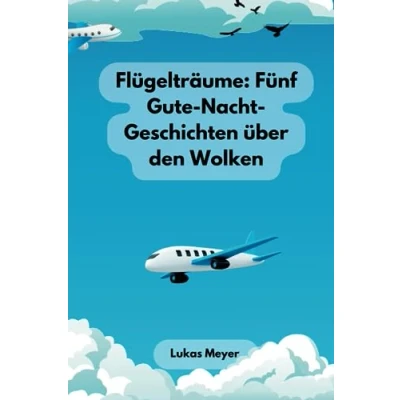 Abbildung von Flügelträume: Fünf Gute Nacht Geschichten über den Wolken: Kinderbuch mit Flugzeugen,