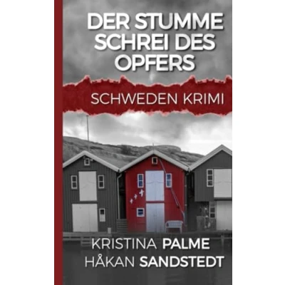 Abbildung von Der stumme Schrei des Opfers: Schweden Krimi (Stina Borglund, Band 3)