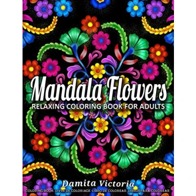 Abbildung von Mandala Flowers: Relaxing Coloring Book for Adults Featuring Beautiful Mandalas Designed to Relax and Unwind Perfect Woman Gift Ideas