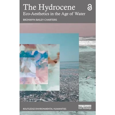 Abbildung von the Hydrocene: Eco Aesthetics in Age of Water (Routledge Environmental Humanities)