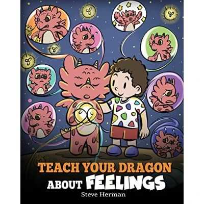 Abbildung von Teach Your Dragon About Feelings: A Story Emotions and Feelings (My Books, Band 51)