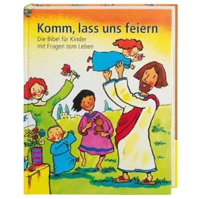 Abbildung von Komm, lass uns feiern: Die Bibel für Kinder mit Fragen zum Leben