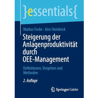 Abbildung von Steigerung der Anlagenproduktivität durch OEE Management: Definitionen, Vorgehen und Methoden (essentials)