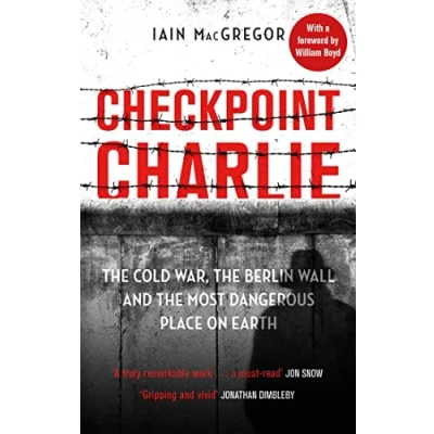 Abbildung von Checkpoint Charlie: the Cold War, Berlin Wall and Most Dangerous Place on Earth