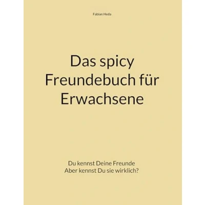 Abbildung von Das spicy Freundebuch für Erwachsene: Du kennst deine Freunde Aber sie wirklich?