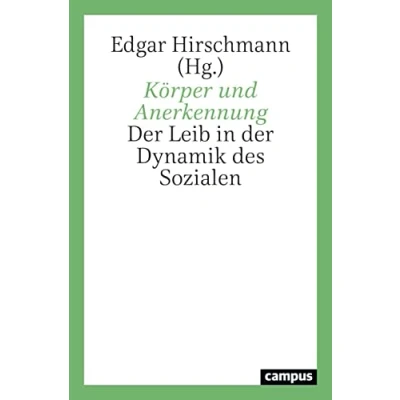 Abbildung von Körper und Anerkennung: der Leib in Dynamik des Sozialen