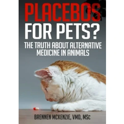 Abbildung von Placebos for Pets?: The Truth About Alternative Medicine in Animals.