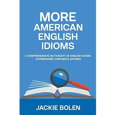 Abbildung von More American English Idioms: A Comprehensive Dictionary of Idioms, Expressions, Phrases &amp; Sayings