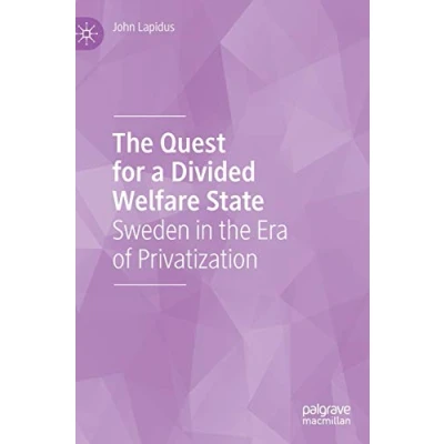 Abbildung von the Quest for a Divided Welfare State: Sweden in Era of Privatization