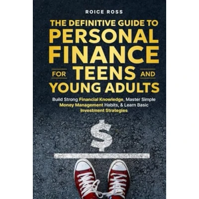 Abbildung von The Definitive Guide to Personal Finance for Teens and Young Adults: Build Strong Financial Knowledge, Master Simple Money Management Habits, &amp; Learn Basic Investment Strategies