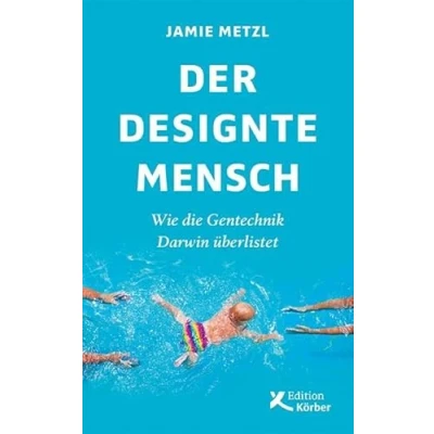 Abbildung von Der designte Mensch: Wie die Gentechnik Darwin überlistet
