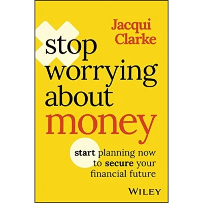 Abbildung von Stop Worrying about Money: Start Planning Now to Secure Your Financial Future