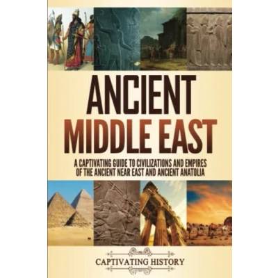 Abbildung von Ancient Middle East: A Captivating Guide to Civilizations and Empires of the Near East Anatolia