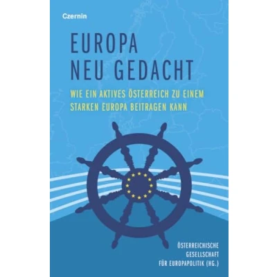 Abbildung von Europa neu gedacht: Wie ein aktives Österreich zu einem starken beitragen kann