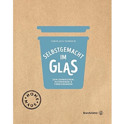 Abbildung von Selbstgemacht im Glas Zum Einkochen, Mitnehmen &amp; Verschenken