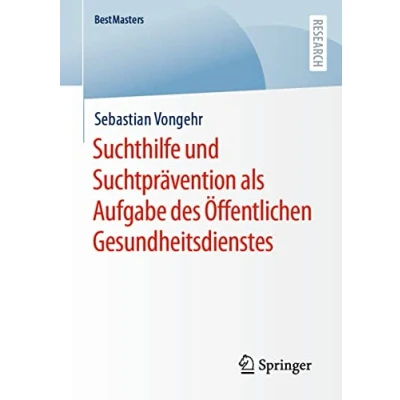 Abbildung von Suchthilfe und Suchtprävention als Aufgabe des Öffentlichen Gesundheitsdienstes (BestMasters)