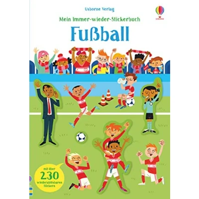 Abbildung von Mein Immer wieder Stickerbuch: Fußball: Mit über 230 wiederablösbaren Stickern (Meine Stickerbücher)