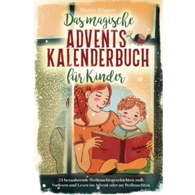 Abbildung von Das magische Adventskalenderbuch für Kinder: 24 bezaubernde Weihnachtsgeschichten zum Vorlesen und Lesen im Advent oder an Weihnachten