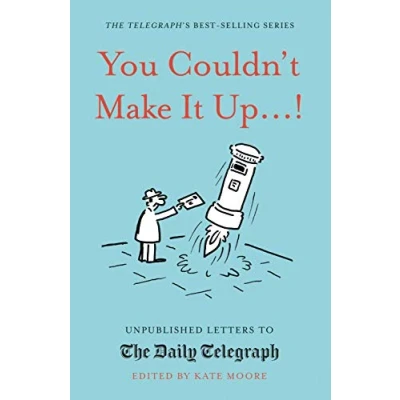 Abbildung von You Couldn&#039;t Make It Up...!: Unpublished Letters to The Daily Telegraph
