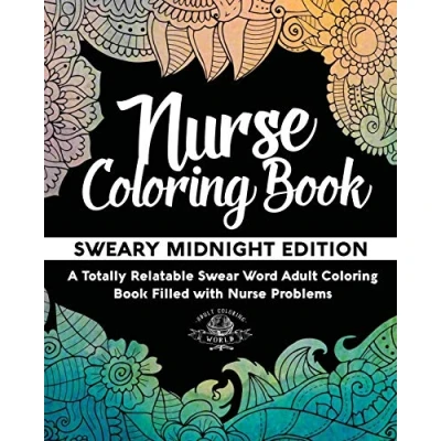 Abbildung von Nurse Coloring Book: Sweary Midnight Edition A Totally Relatable Swear Word Adult Book Filled with Problems (Coloring Gift Ideas, Band 2)