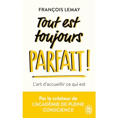 Abbildung von Tout est toujours parfait !: L&#039;art d&#039;accueillir ce qui