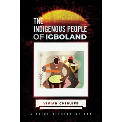 Abbildung von the Indigenous People of IGBOLAND: A Captivating Guide to Culture and History Igbo People, Tribe Blessed by God (The Africa)