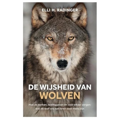Abbildung von de wijsheid van wolven: hoe ze denken, leidinggeven en voor elkaar zorgen : wat wolf ons kan leren over mens zijn