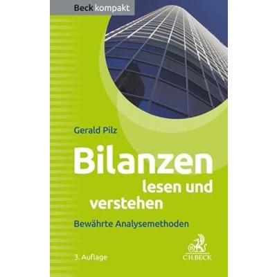 Abbildung von Bilanzen lesen und verstehen: Bewährte Analysemethoden (Beck kompakt)