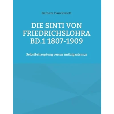 Abbildung von Die Sinti von Friedrichslohra Bd.1 1807 1909: Selbstbehauptung versus Antiziganismus
