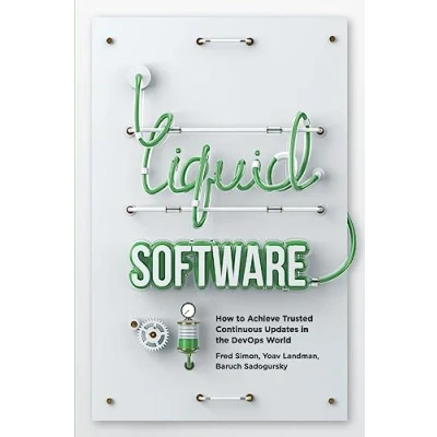 Abbildung von Liquid Software: How to Achieve Trusted Continuous Updates in the DevOps World