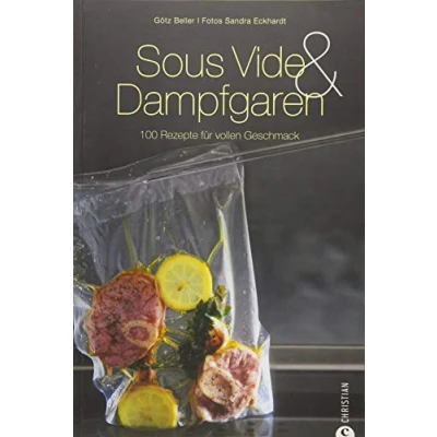 Abbildung von Sous Vide &amp; Dampfgaren: 100 Rezepte für vollen Geschmack. Das Kochbuch mit internationalen Rezepten aus dem Dampfgarer und Wasserbad inkl. ... Tipps zur schonenden Garmethode