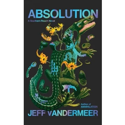 Abbildung von Absolution: The new Southern Reach Novel a thrilling surprise and final foray into Area X