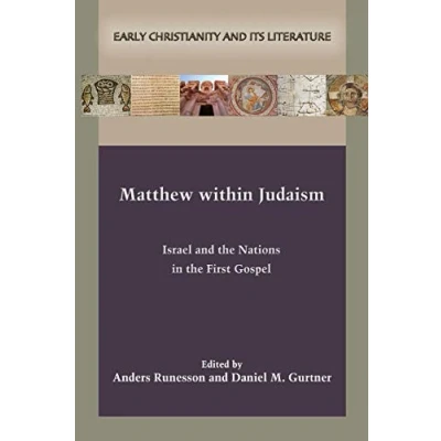 Abbildung von Matthew within Judaism: Israel and the Nations in First Gospel (Early Christianity Its Literature, Band 27)