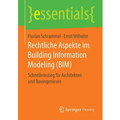 Abbildung von Rechtliche Aspekte im Building Information Modeling (BIM): Schnelleinstieg für Architekten und Bauingenieure (essentials)
