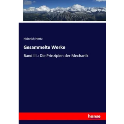 Abbildung von Gesammelte Werke: Band III.: Die Prinzipien der Mechanik