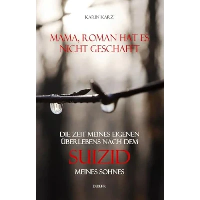 Abbildung von Mama, Roman hat es nicht geschafft Die Zeit meines eigenen Überlebens nach dem Suizid Sohnes