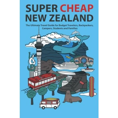 Abbildung von Super Cheap New Zealand: The Ultimate Travel Guide for Budget Travelers, Backpackers, Campers, Students and Families (Japan Guides by Matthew Baxter, Band 1)