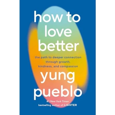 Abbildung von How to Love Better: The Path Deeper Connection Through Growth, Kindness, and Compassion