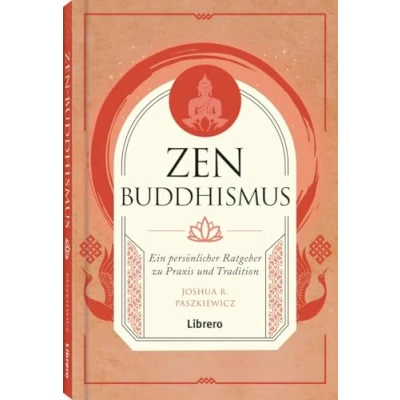 Abbildung von Zen Buddhismus: Ein persönlicher Ratgeber zu Praxis und Tradition