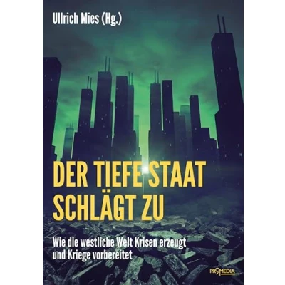 Abbildung von Der Tiefe Staat schlägt zu: Wie die westliche Welt Krisen erzeugt und Kriege vorbereitet