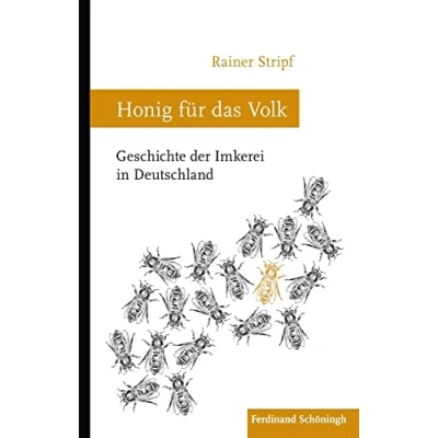 Abbildung von Honig für das Volk: Geschichte der Imkerei in Deutschland